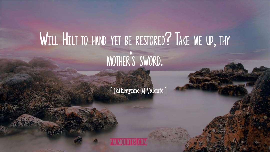 Hilt quotes by Catherynne M Valente