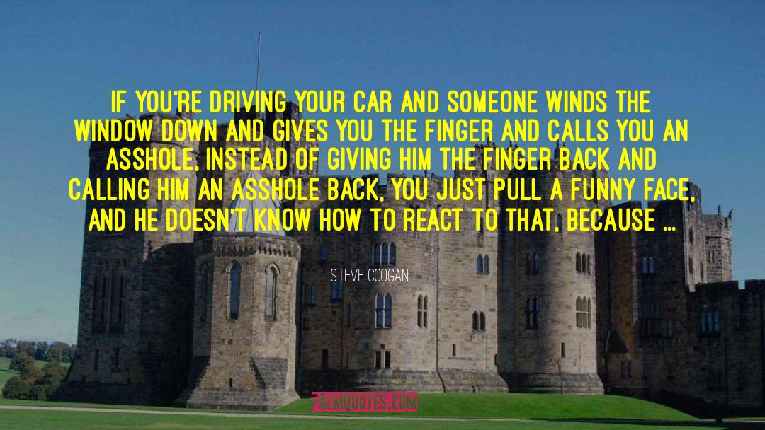 Him Driving You Crazy quotes by Steve Coogan