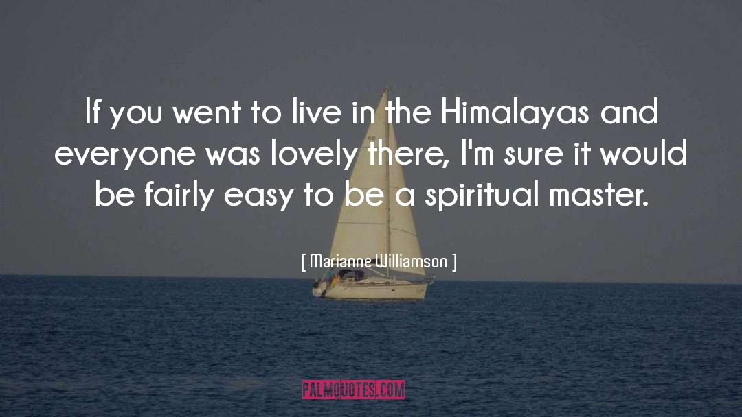 Himalayas quotes by Marianne Williamson