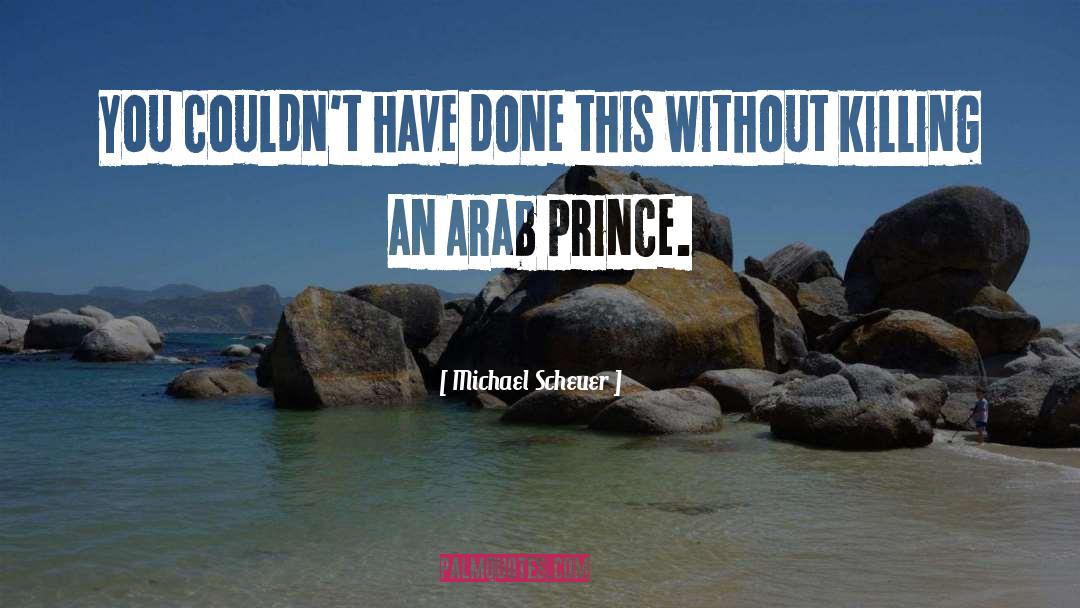 Himemiya Prince quotes by Michael Scheuer