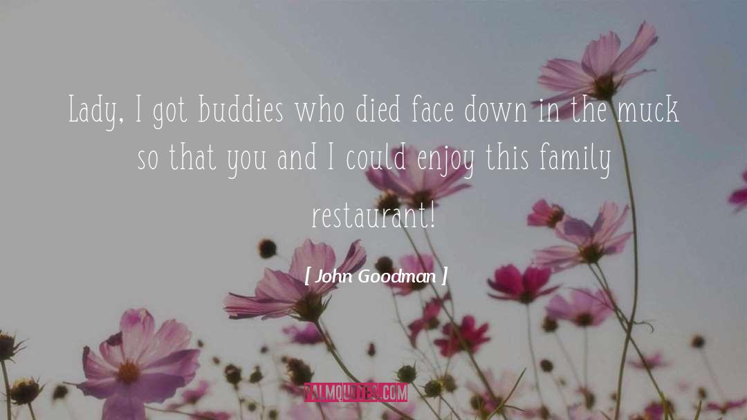 Hindquarters Restaurant quotes by John Goodman