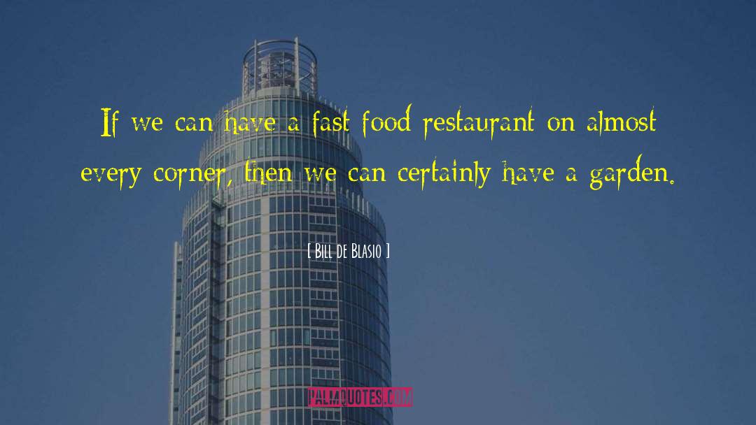 Hindquarters Restaurant quotes by Bill De Blasio