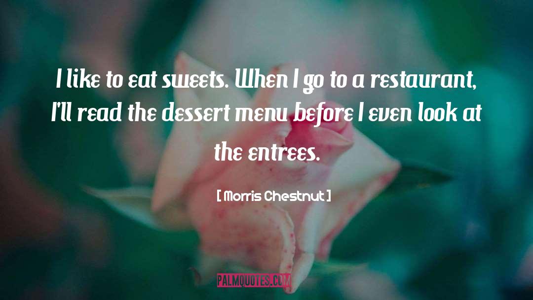 Hindquarters Restaurant quotes by Morris Chestnut