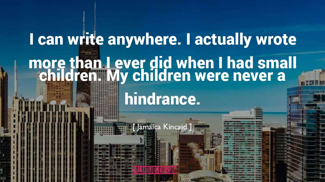 Hindrance quotes by Jamaica Kincaid