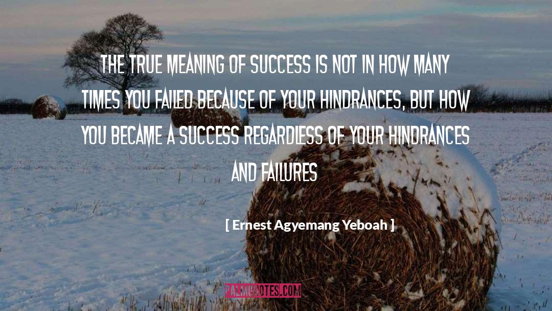 Hindrances quotes by Ernest Agyemang Yeboah