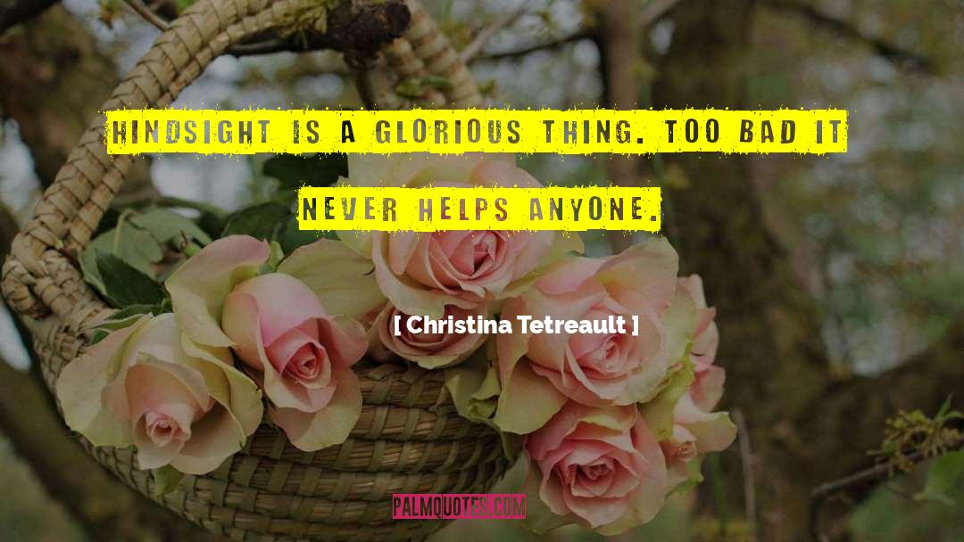 Hindshight quotes by Christina Tetreault