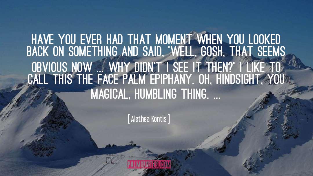 Hindsight Bias quotes by Alethea Kontis