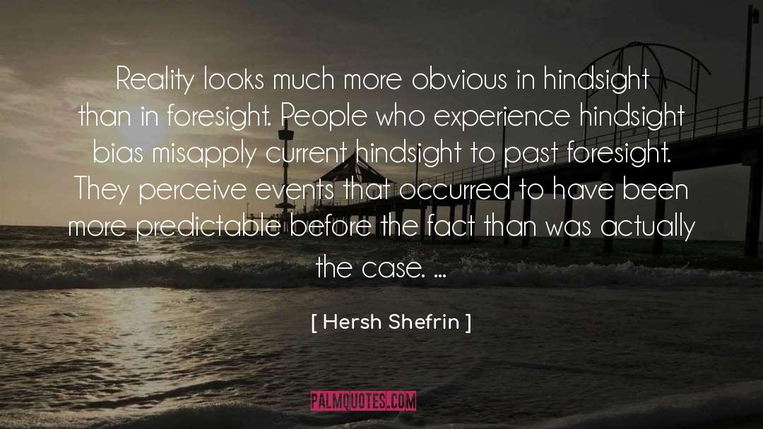 Hindsight Bias quotes by Hersh Shefrin