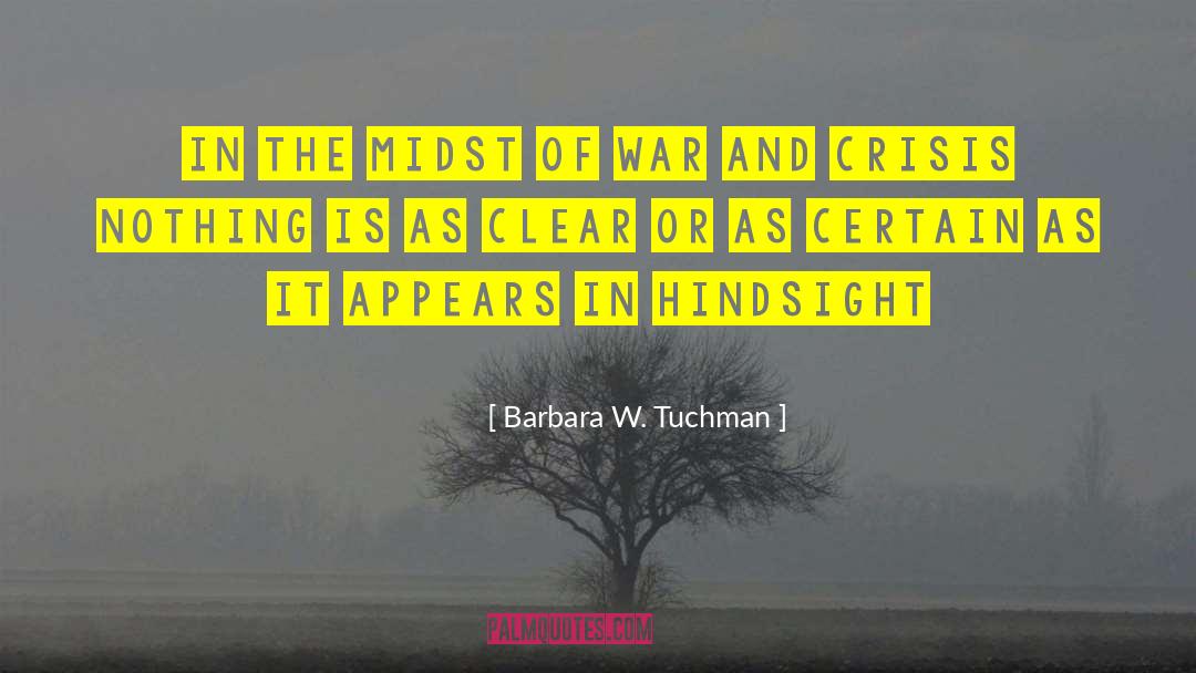 Hindsight quotes by Barbara W. Tuchman