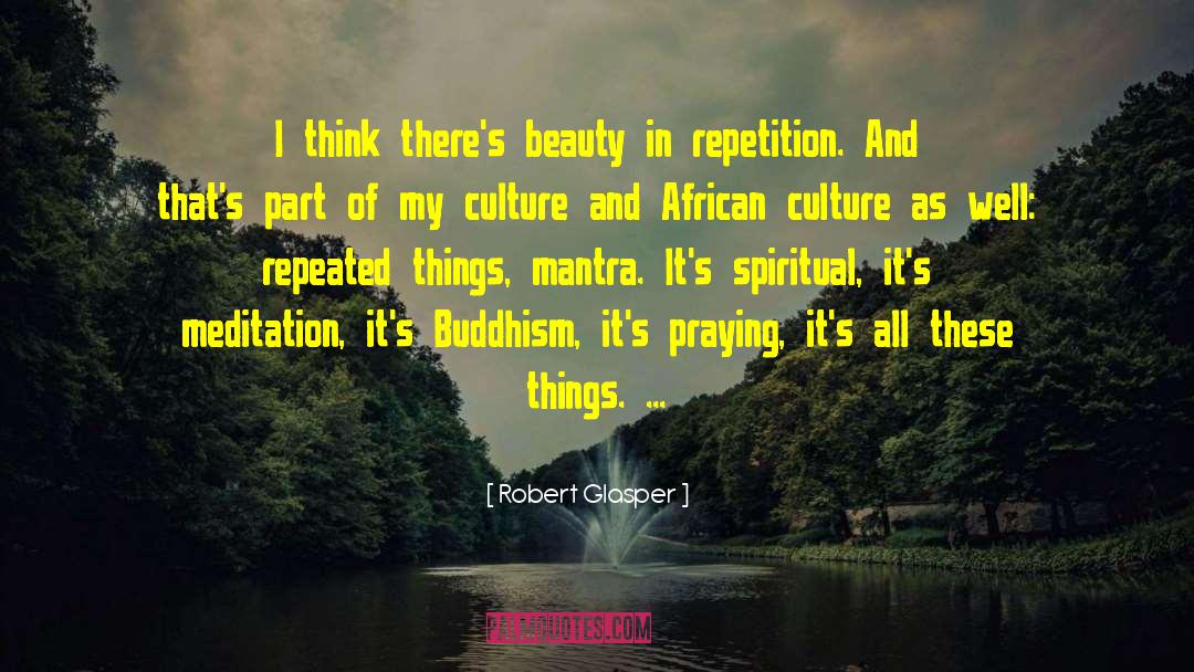 Hinduism And Buddhism quotes by Robert Glasper