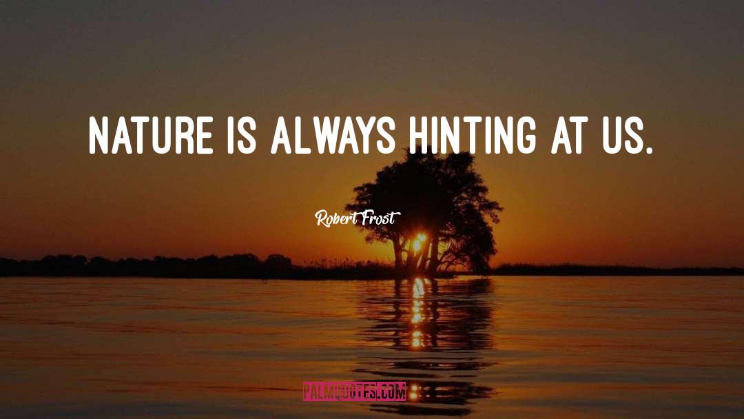 Hinting quotes by Robert Frost