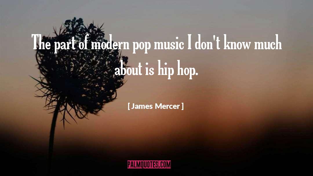 Hip Hop Music quotes by James Mercer