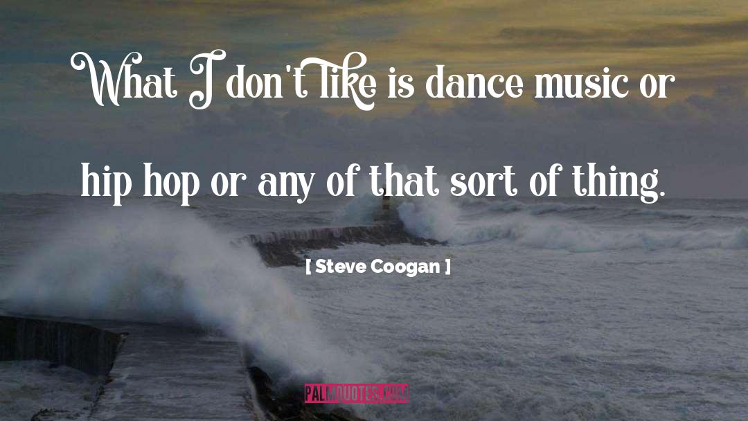 Hip quotes by Steve Coogan