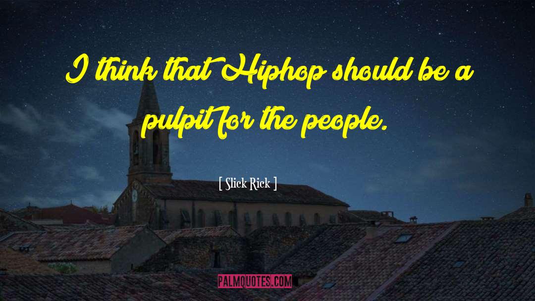 Hiphop quotes by Slick Rick