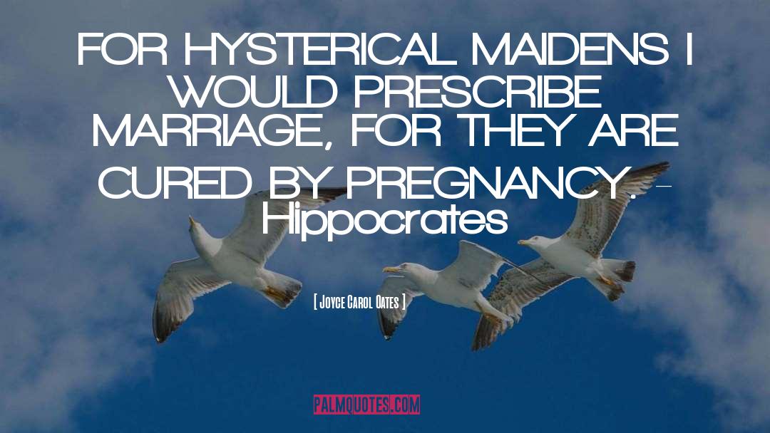 Hippocrates quotes by Joyce Carol Oates