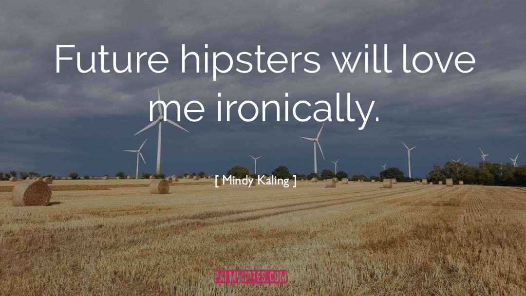Hipster quotes by Mindy Kaling