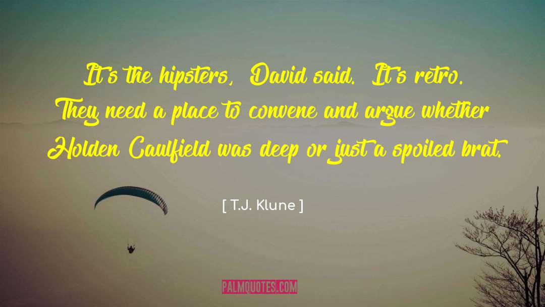 Hipsters quotes by T.J. Klune