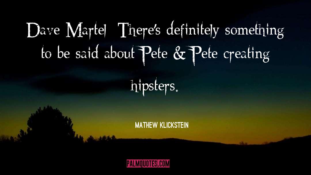 Hipsters quotes by Mathew Klickstein