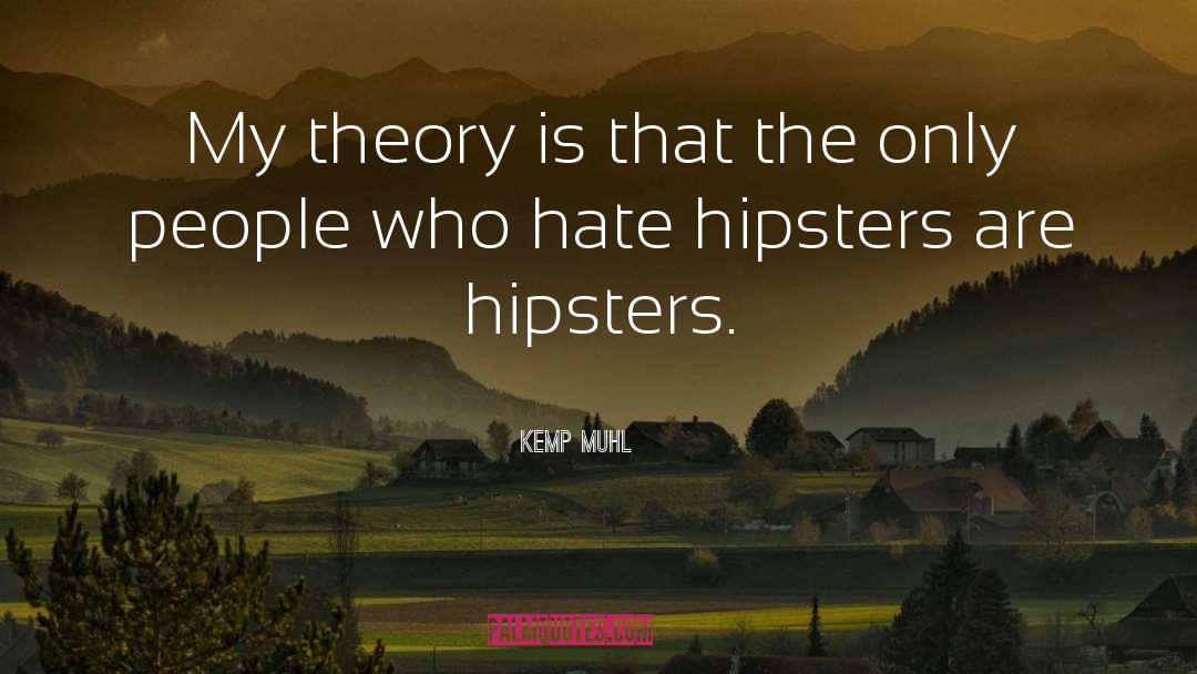 Hipsters quotes by Kemp Muhl