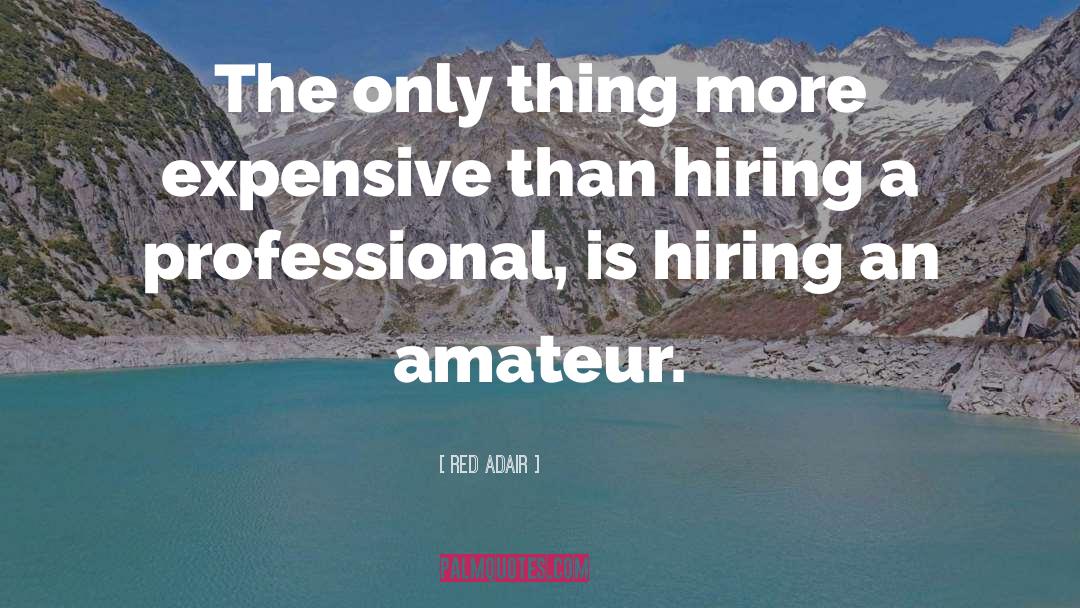 Hiring quotes by Red Adair