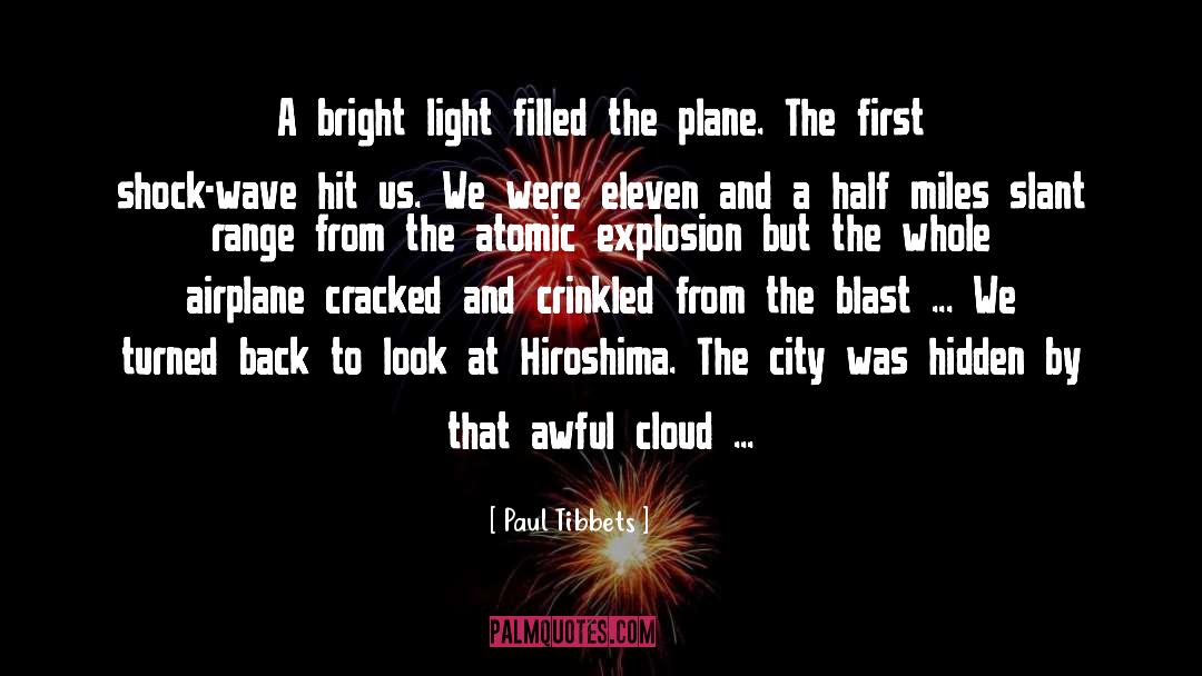 Hiroshima And Nagasaki quotes by Paul Tibbets