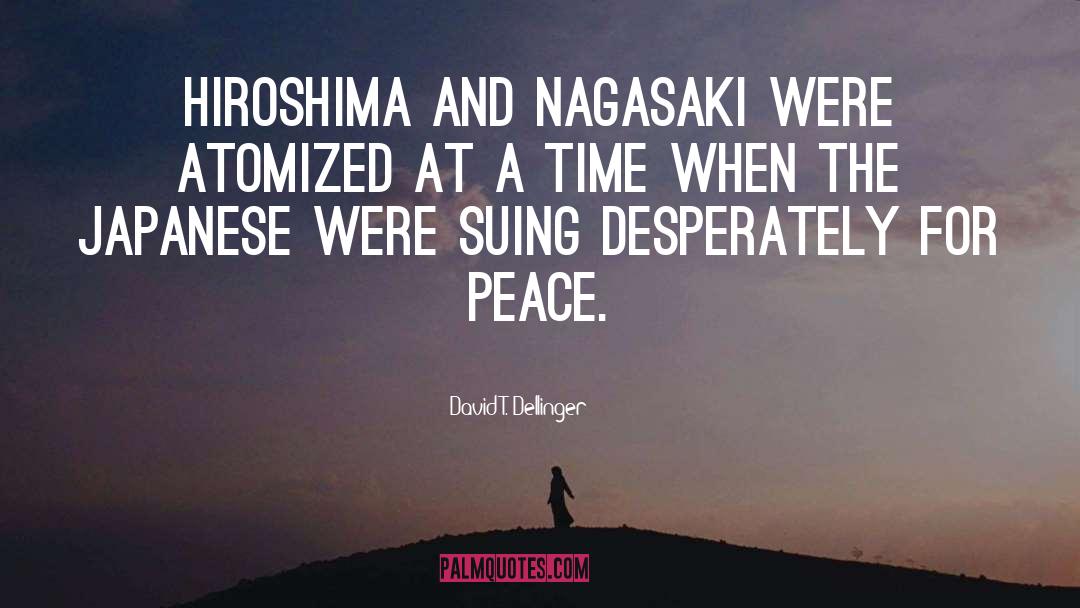 Hiroshima And Nagasaki quotes by David T. Dellinger