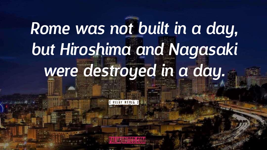 Hiroshima And Nagasaki quotes by Vijay Kedia