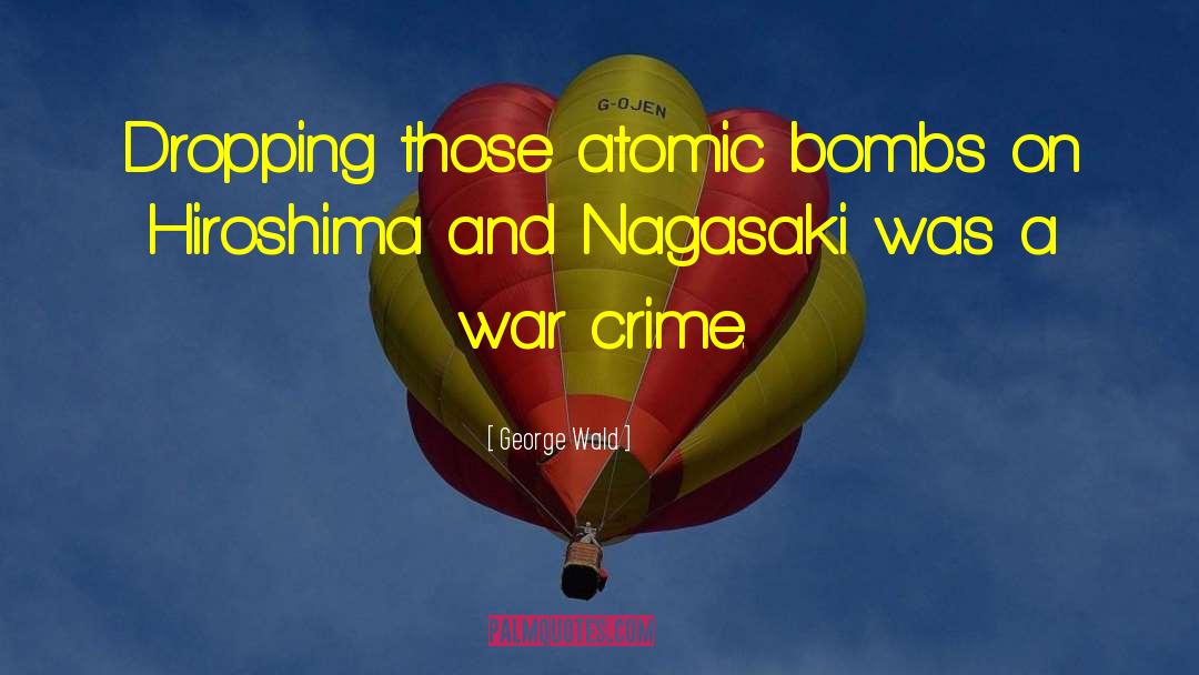 Hiroshima quotes by George Wald