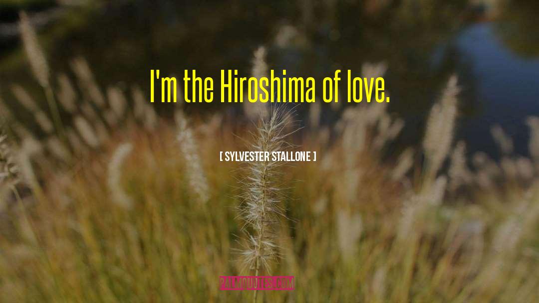 Hiroshima quotes by Sylvester Stallone