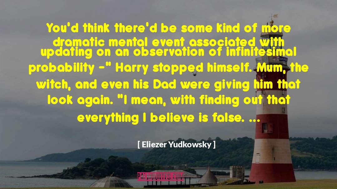 His Dad quotes by Eliezer Yudkowsky