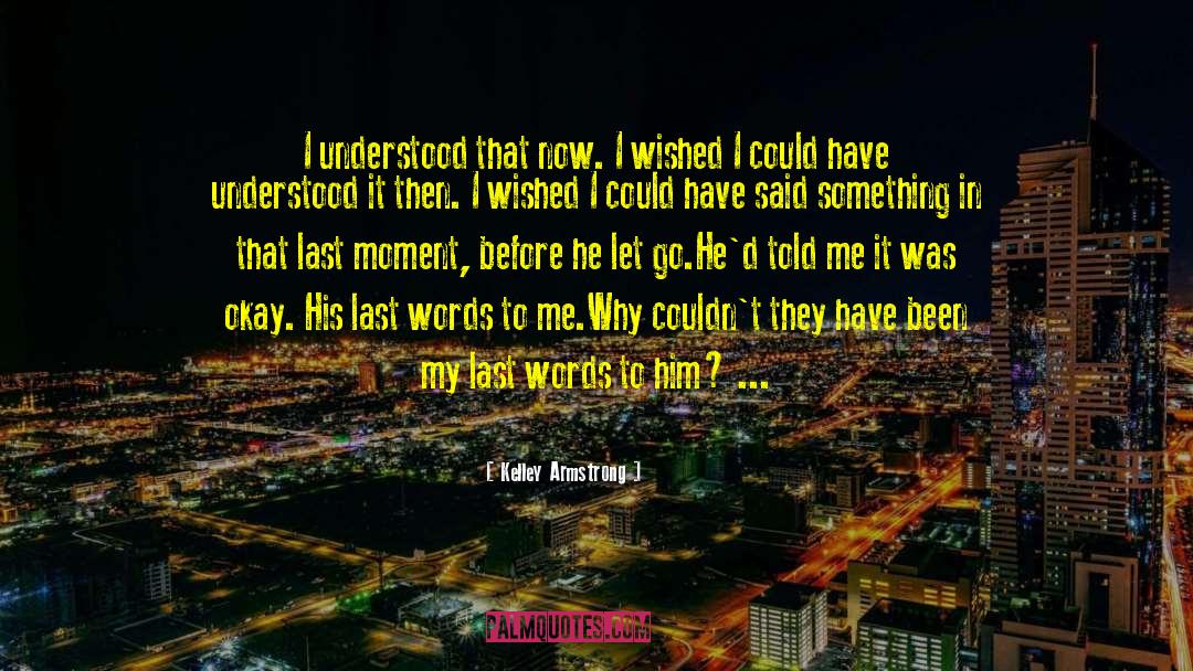 His Last Words quotes by Kelley Armstrong