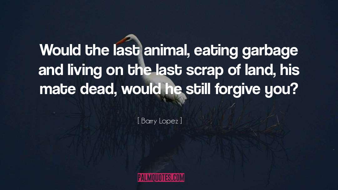 His Last Words quotes by Barry Lopez