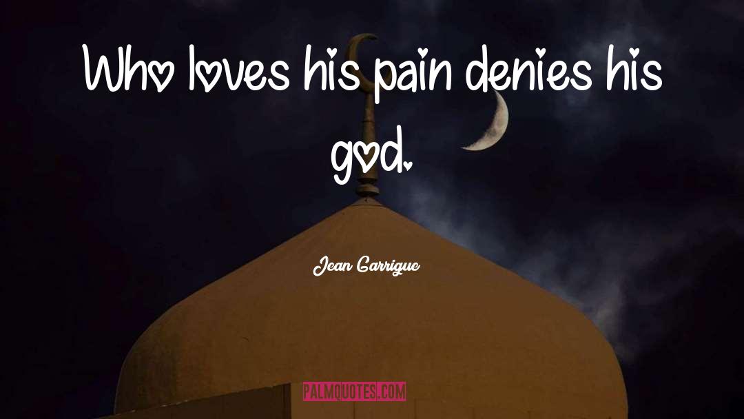 His Pain quotes by Jean Garrigue