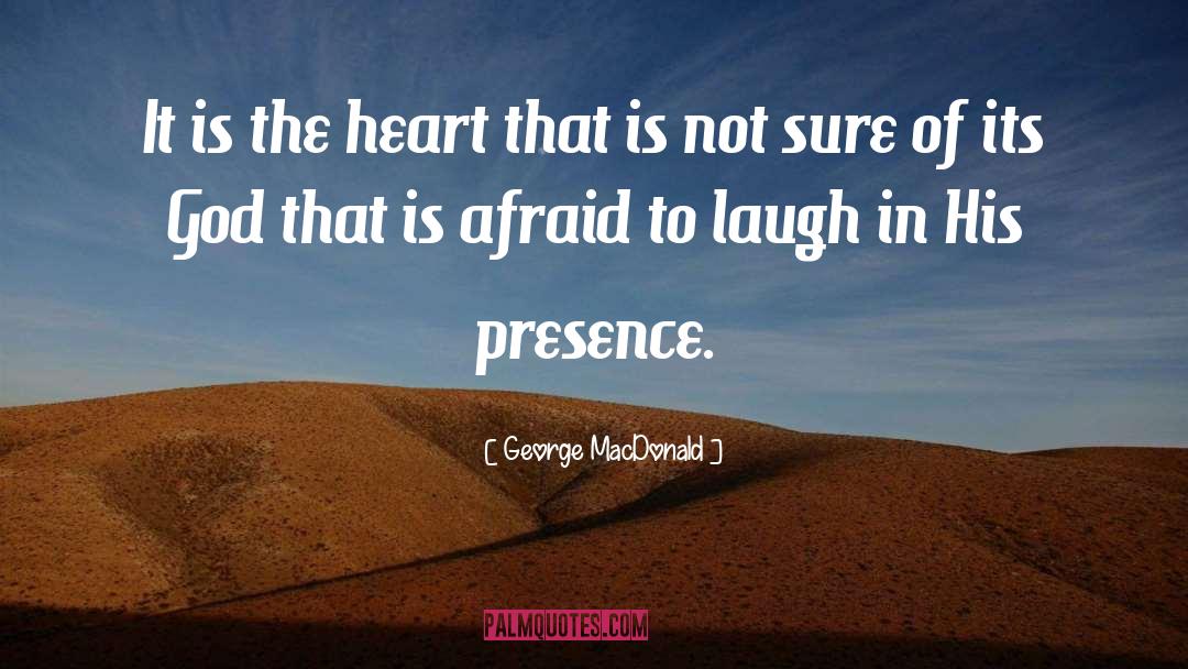 His Presence quotes by George MacDonald