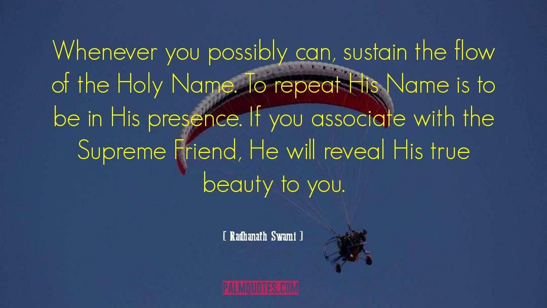 His Presence quotes by Radhanath Swami