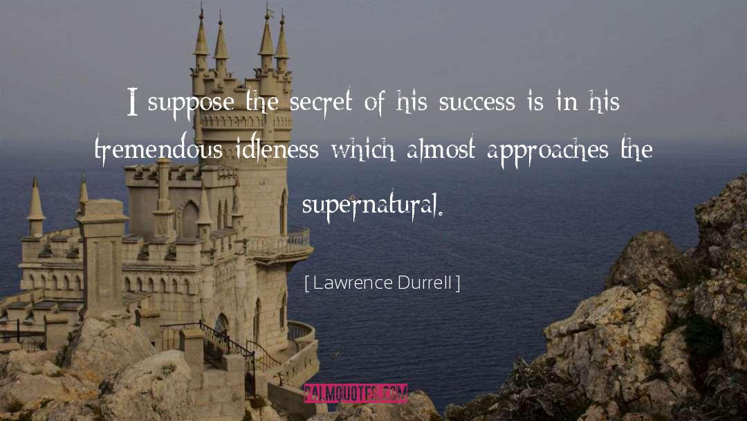 His Success quotes by Lawrence Durrell