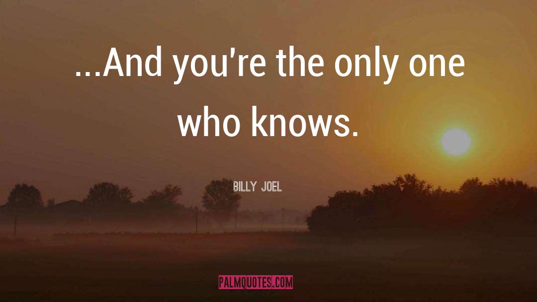 His The Only One quotes by Billy Joel