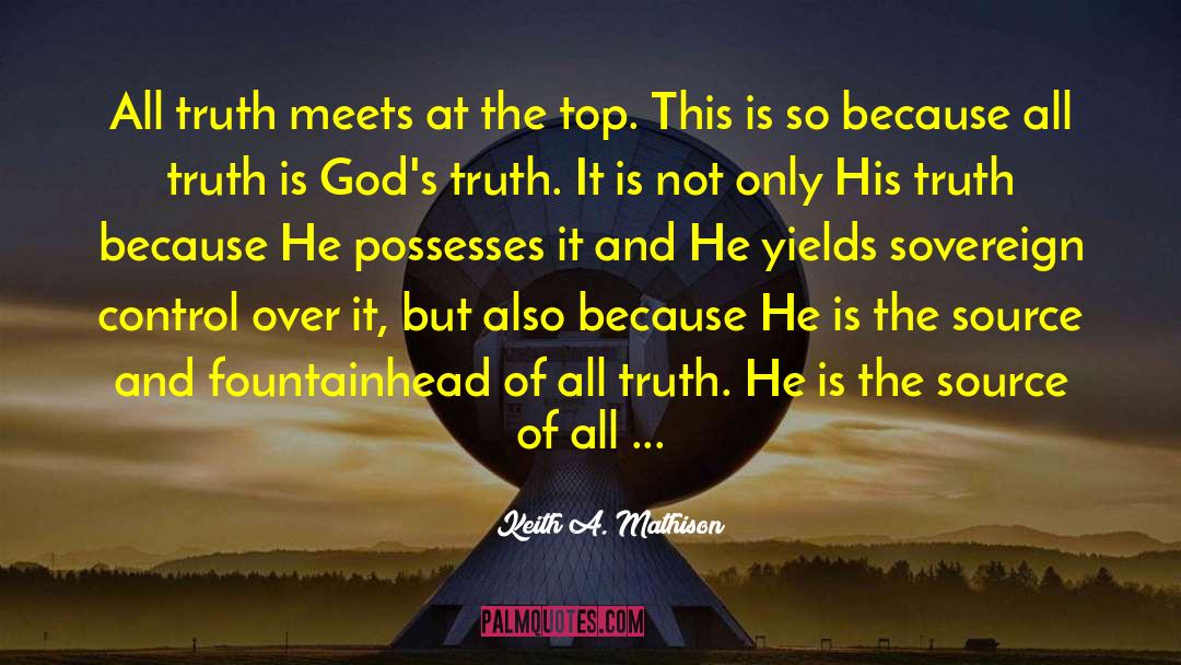 His Truth quotes by Keith A. Mathison