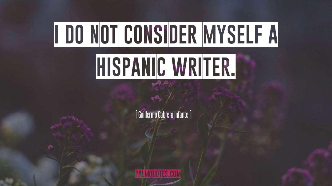 Hispanic Month quotes by Guillermo Cabrera Infante