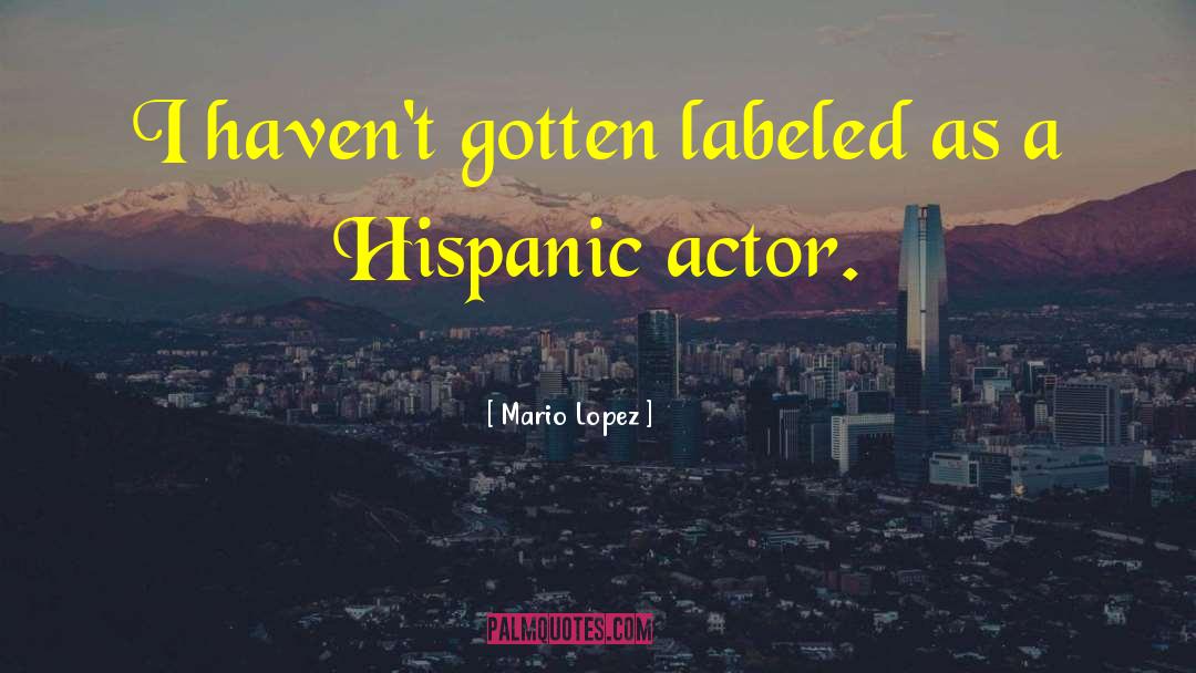 Hispanic Month quotes by Mario Lopez