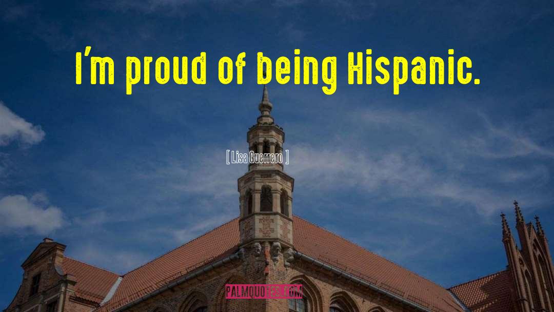 Hispanic Month quotes by Lisa Guerrero