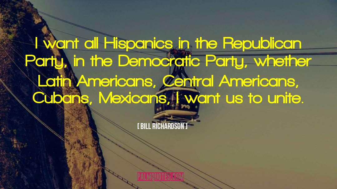 Hispanics quotes by Bill Richardson