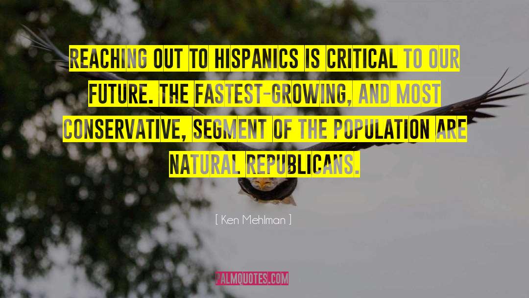 Hispanics quotes by Ken Mehlman