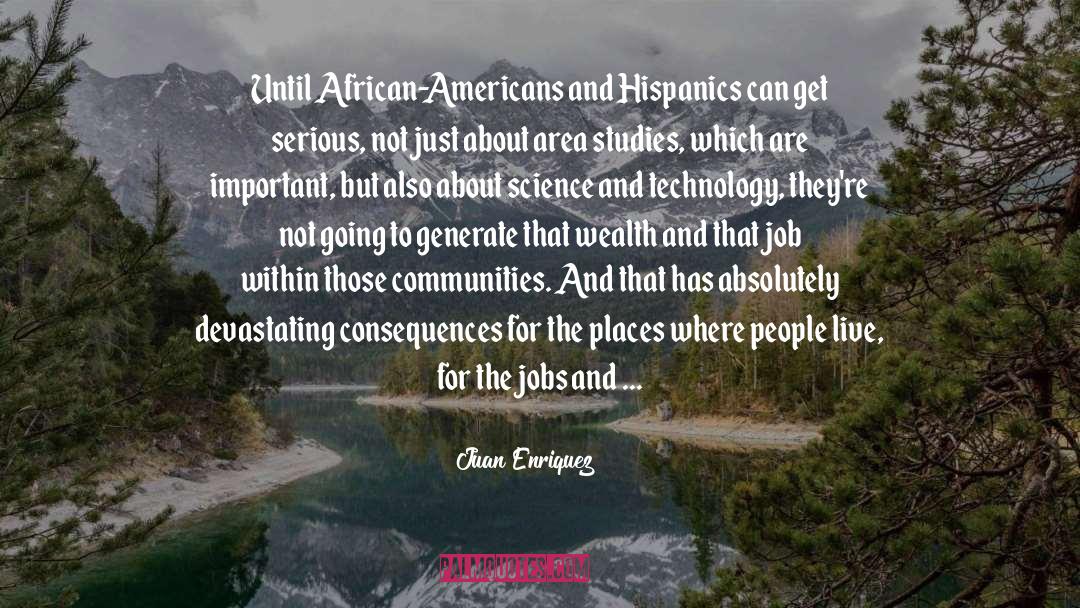 Hispanics quotes by Juan Enriquez