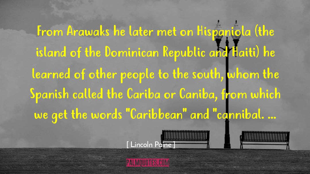 Hispaniola quotes by Lincoln Paine