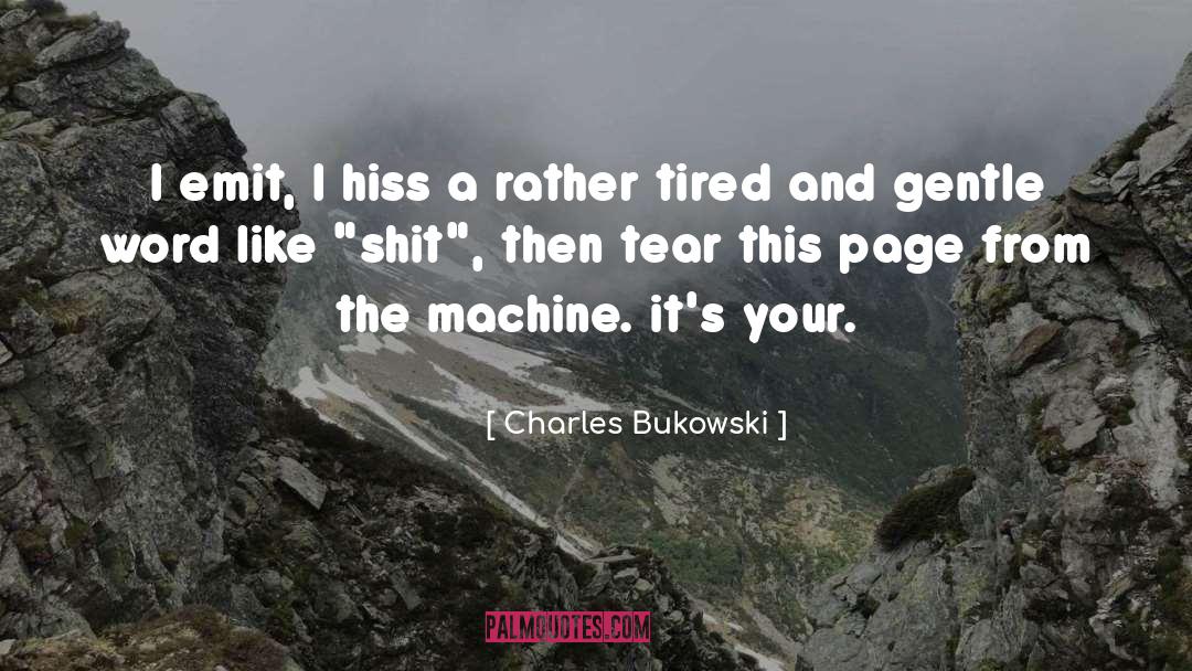 Hiss quotes by Charles Bukowski