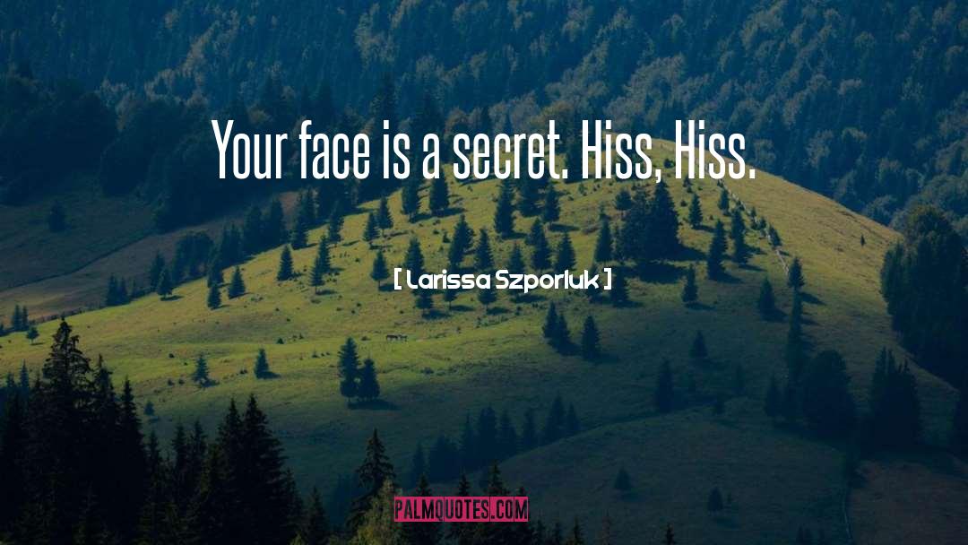Hiss quotes by Larissa Szporluk