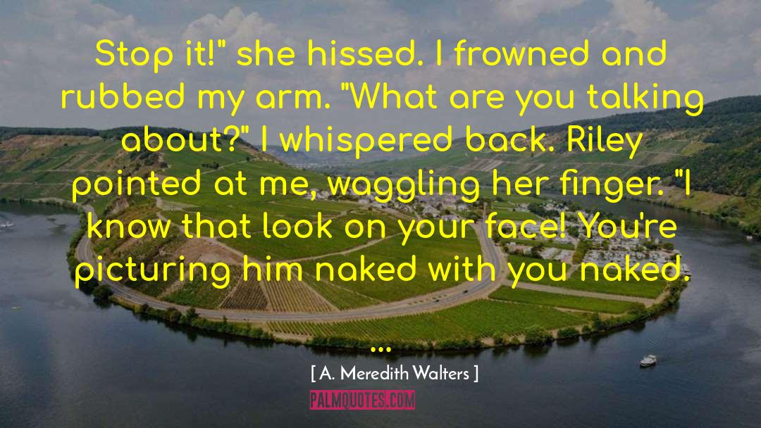 Hissed Synonym quotes by A. Meredith Walters