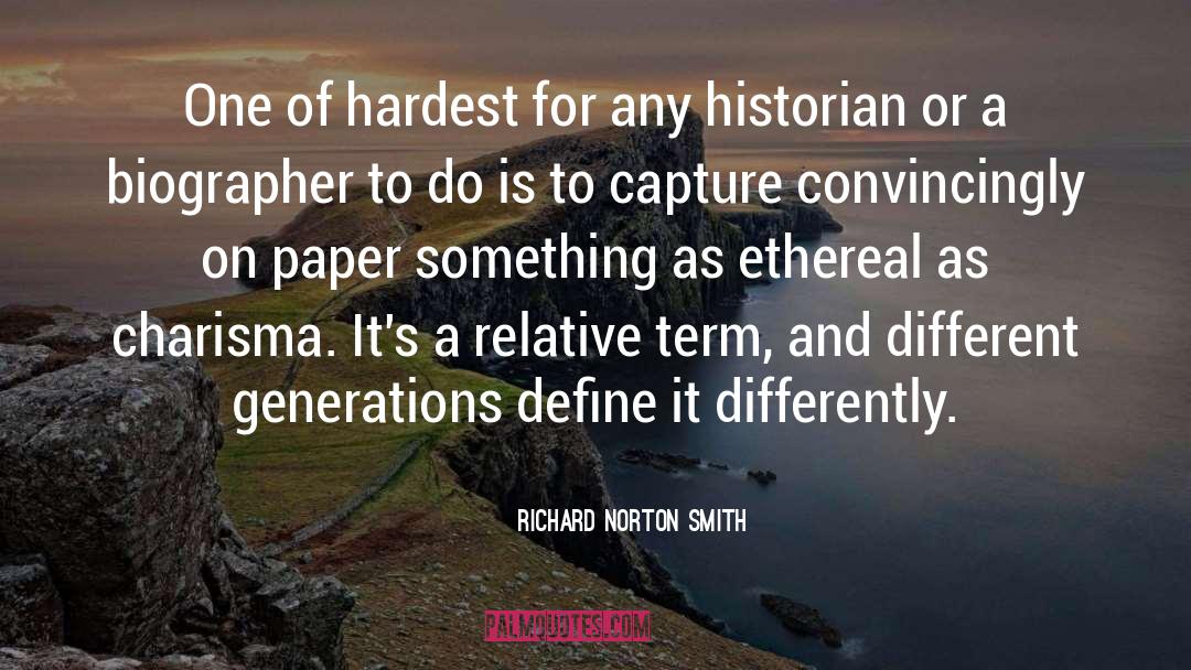 Historian quotes by Richard Norton Smith