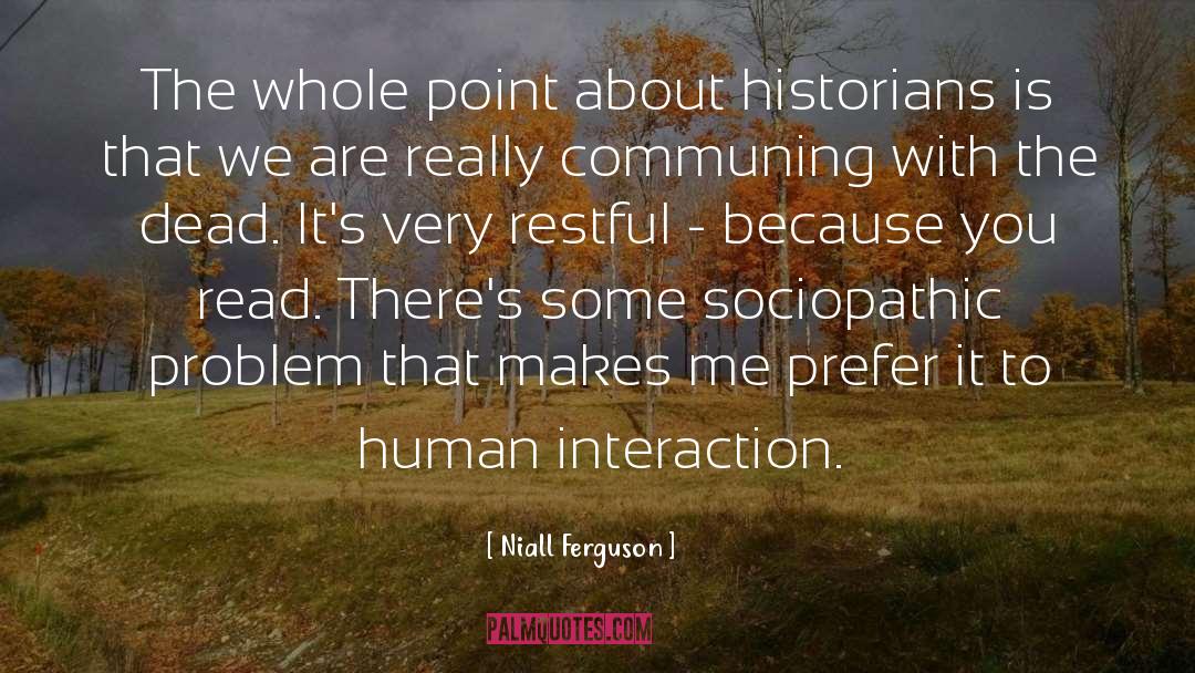 Historians quotes by Niall Ferguson